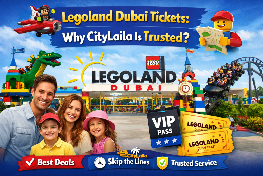 Legoland Dubai Tickets: Why CityLaila Is Trusted?