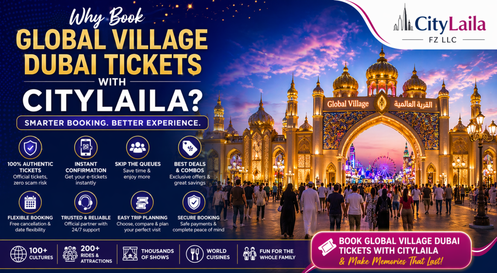 Global Village Dubai Tickets: Why Book with CityLaila?