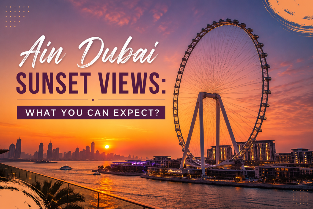 Ain Dubai Sunset Views: What You Can Expect?