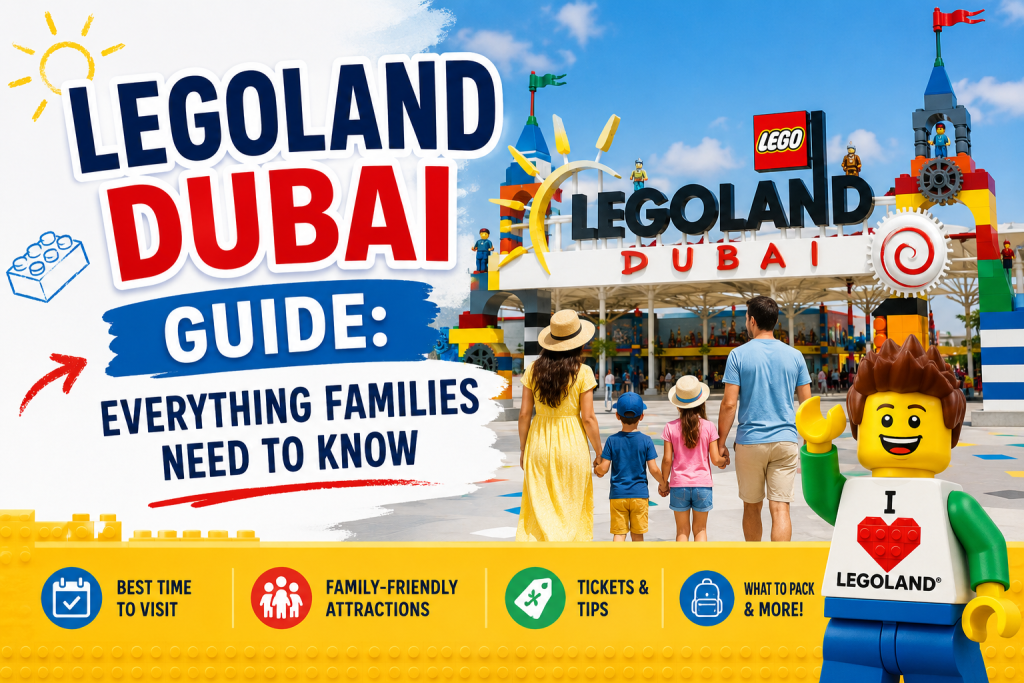 LEGOLAND Dubai Guide: Everything Families Need to Know